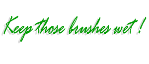 Keep those brushes wet!